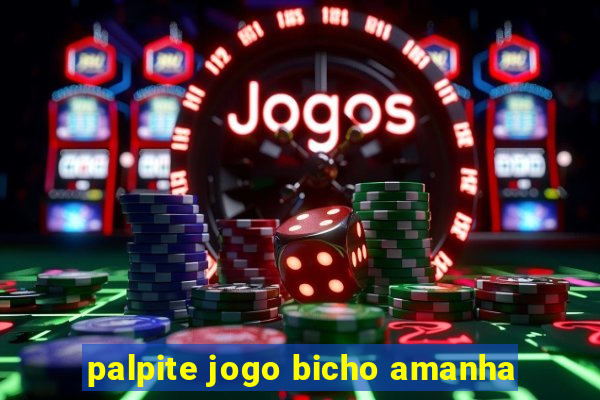 palpite jogo bicho amanha